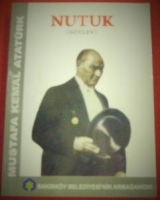 NUTUK (SÖYLEV) MUSTAFA KEMAL ATATÜRK. BAKIRKÖY BELEDİYESİ'NİN ARMAĞANIDIR.