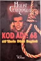 KOD ADI 68 68'LİLERİN DÜNÜ BÜGÜNÜ HÜLKİ CEVİZOGLU CEVİZ KABUĞU YAYINLARI KARTON KAPAK 369 SAYFA 24 X 16 EBADINDA