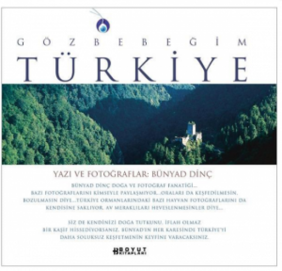 GÖZBEBEGİM TÜRKİYE YAZI VE FOTOGRAFLAR BÜNYAD DİNC 