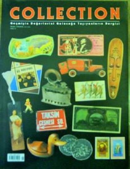 COLLECTION GEÇMİŞİN DEĞERLERİNİ GELECEĞE TAŞIYANLARIN DERGİSİ SAYI 11 NİSAN-MAYIS-HAZİRAN 2003 