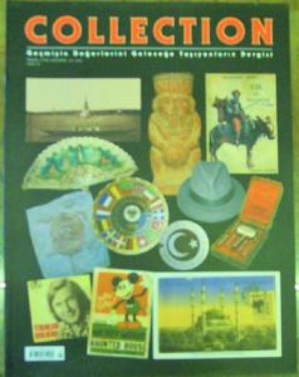 COLLECTION GEÇMİŞİN DEĞERLERİNİ GELECEĞE TAŞIYANLARIN DERGİSİ SAYI 25 EKİM-KASIM-ARALIK 2006 