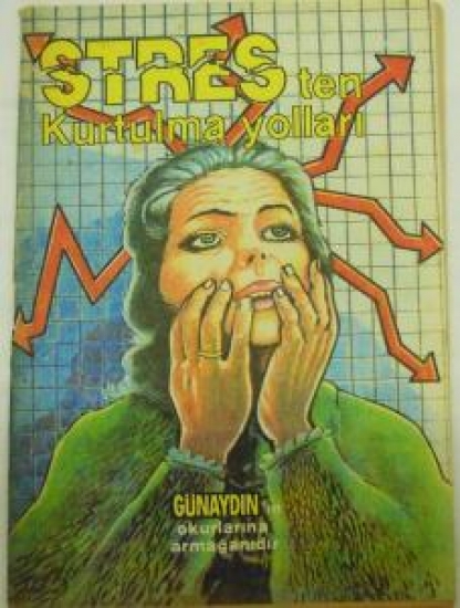 STRES TEN KURTULMA YOLLARI GÜNAYDIN'İN OKURLARINA ARMAĞANIDIR 1987 YIL 