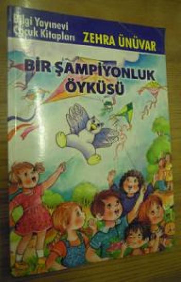 BİLGİ YAYINEVİ ÇOCUK KİTAPLARI ZEHRA ÜNÜVAR BİR ŞAMPİYONLUK ÖYKÜSÜ 