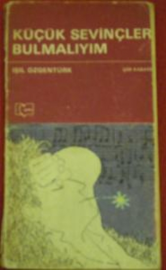 KÜÇÜK SEVİNÇLER BULMALIYIM 