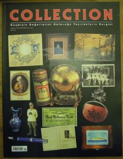 COLLECTION GEÇMİŞİN DEĞERLERİNİ GELECEĞE TAŞIYANLARIN DERGİSİ SAYI : 18 OCAK ŞUBAT MART 2005 