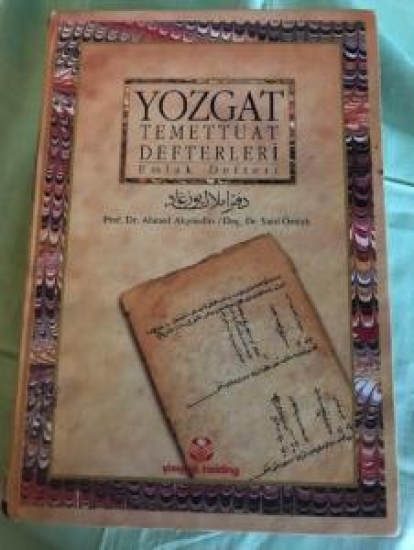 YOZGAT TEMETTUAT DEFTERLERİ EMLAK DEFTERİ PROF. DR. AHMET AK ĞÜNDÜZ / DOÇ.DR. SAİD ÖZ TÜRK 