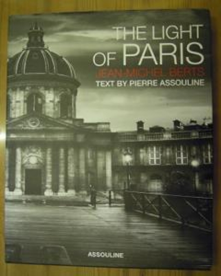 PARİSİN BİLİNMEYENLERİ THE LIGHT OF PARIS JEAN-MICHEL BERTS TEXT BY PIERRE ASSOULINE 
