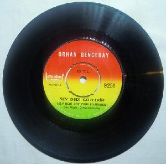 ORHAN GENCEBAY 9251 A SEV DEDİ GÖZLERİM (SEV DEDİ GÖZLERİM FİLMİMDEN ),9251 B SEN DE BİZDENSİN SÖZ,MÜZİK : ORHAN GENCEBAY 45'LİK YERLİ PLAK 