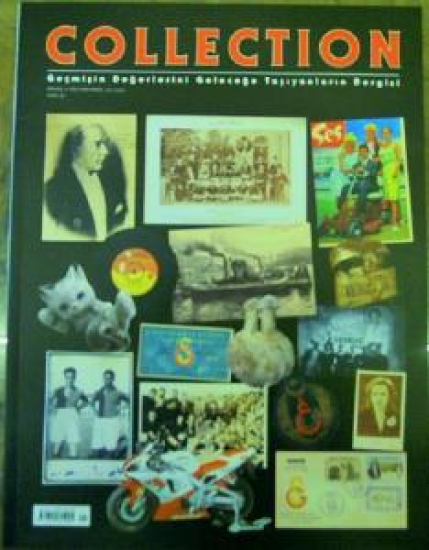 COLLECTION GEÇMİŞİN DEĞERLERİNİ GELECEĞE TAŞIYANLARIN DERGİSİ SAYI 21 EKİM-KASIM-ARALIK 2005 