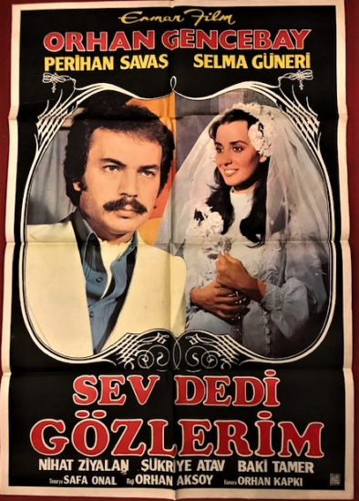 SEV DEDİ GÖZLERİM ORHAN GENCEBAY PERİHAN SAVAŞ SELMA GÜNERİ RENKLİ SİNEMA AFİŞ FİLM GÖSTERİMDE TANITIMINDA ASILARAK KULLANILMIŞDIR   