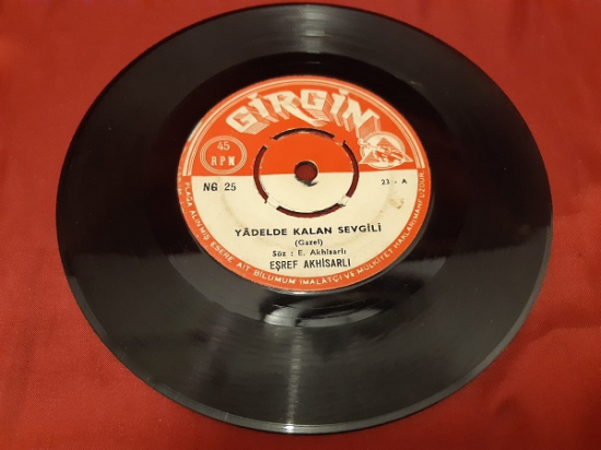 GİRGİN  EŞREF AKHİSARLI GAZEL  A  YADEL DE KALAN SEVGİLİ B YETİM KALAN YAVRUMA 45 LİK YERLİ PLAK 