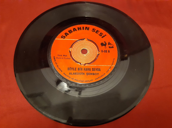 SABAHIN SESİ BEN SENİ UNUTMAK İÇİN SEVMEDİM ALAEDDİN ŞENSOY 45 LİK YERLİ PLAK 