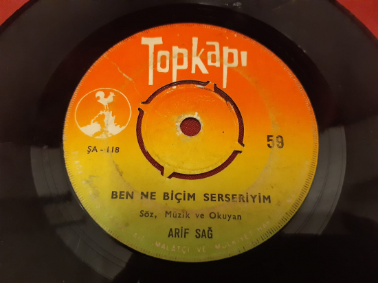 TOPKAPI ARİF SAĞ  KÖTÜ KADER SÖZ    BEN NE BİÇİM SERSERİYİM 45 LİK YERLİ PLAK 