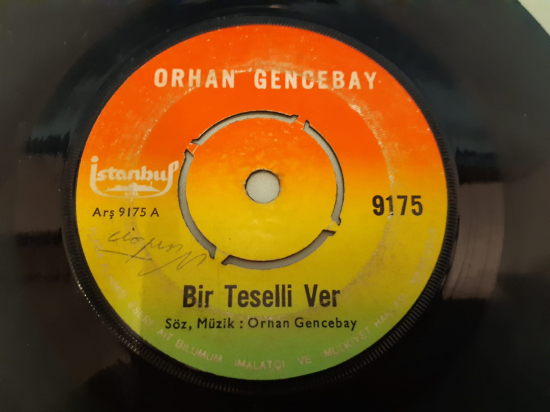 İSTANBUL PLAK ORHAN GENCEBAY BİR TESELLİ VER , YORGUN GÖZLER 45 LİK YERLİ PLAK 