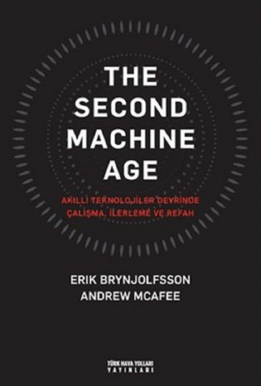 AKILLI TEKNOLOJİLER DEVRİNDE CALIŞMA THE SECOND MACHINE AGE TÜRK HAVA YOLLARI YAYINLARINDAN  