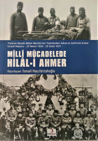 MİLLİ MÜCADELEDE HİLA-İ AHMER İSMAİL HACIFETTAHOĞLU İLK ORJİNAL BASKI