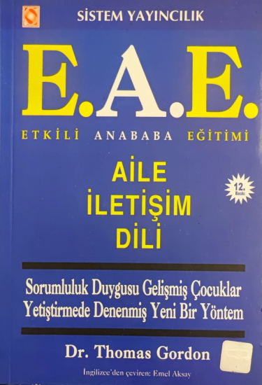 E.A.E.ETKİLİ ANABABA EGİTİMİ AİLE İLETİŞİM DİLİ DR. THOMAS GORDON KARTON KAPAK 12. BASKI 282 SAYFA 19X13 CM