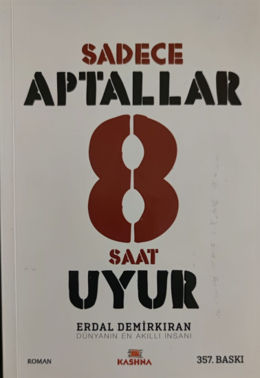 SADECE APTALLAR 8 SAAT UYUR ERDAL DEMİRKIRAN KARTON KAPAK 357.BASKI 275 SAYFA 19.5 X 13.5 CM