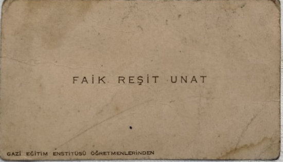 FAİK RESİT UNAT GAZİ EGİTİM ENSTİTUSU OGRETMENLERİNDEN  O DONEM VE ZAMANINDA KULLANDIGI KARTVİZİT