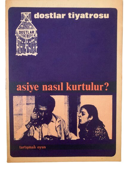 DOSTLAR TİYATROSU ''ASİYE NASIL KURTULUR'' TİYATRO OYUN BROŞÜRÜ