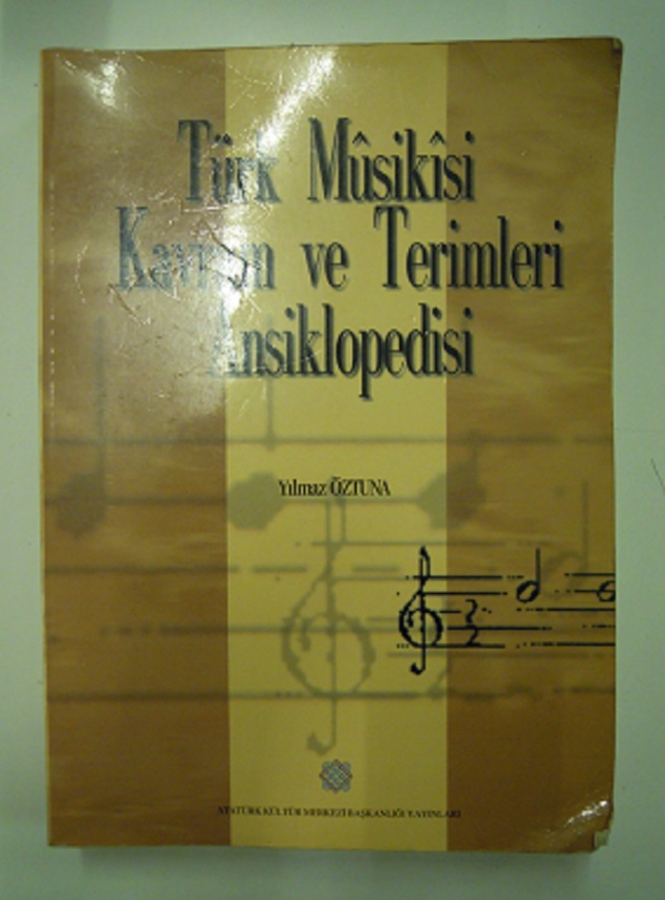 TÜRK MÜSİKISİ KAVRAM VE TERİMLERİ ANSİKLOPEDİSİ YILMAZ ÖZTUNA ATATÜRK KÜLTÜR MERKEZİ BAŞKANLIĞI YAYINLARI 