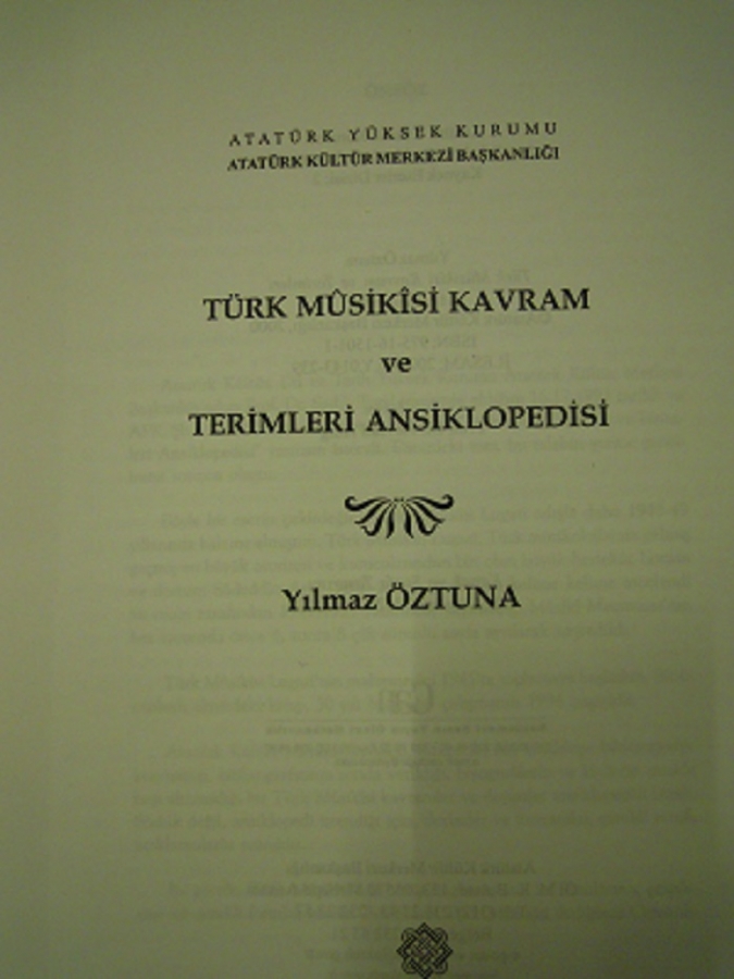 TÜRK MÜSİKISİ KAVRAM VE TERİMLERİ ANSİKLOPEDİSİ YILMAZ ÖZTUNA ATATÜRK KÜLTÜR MERKEZİ BAŞKANLIĞI YAYINLARI 