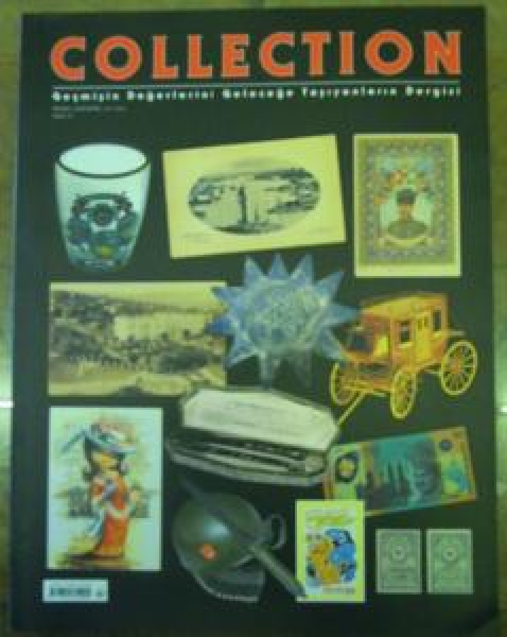 COLLECTION GEÇMİŞİN DEĞERLERİNİ GELECEĞE TAŞIYANLARIN DERGİSİ SAYI 17 EKİM KASIM ARALIK 2004 