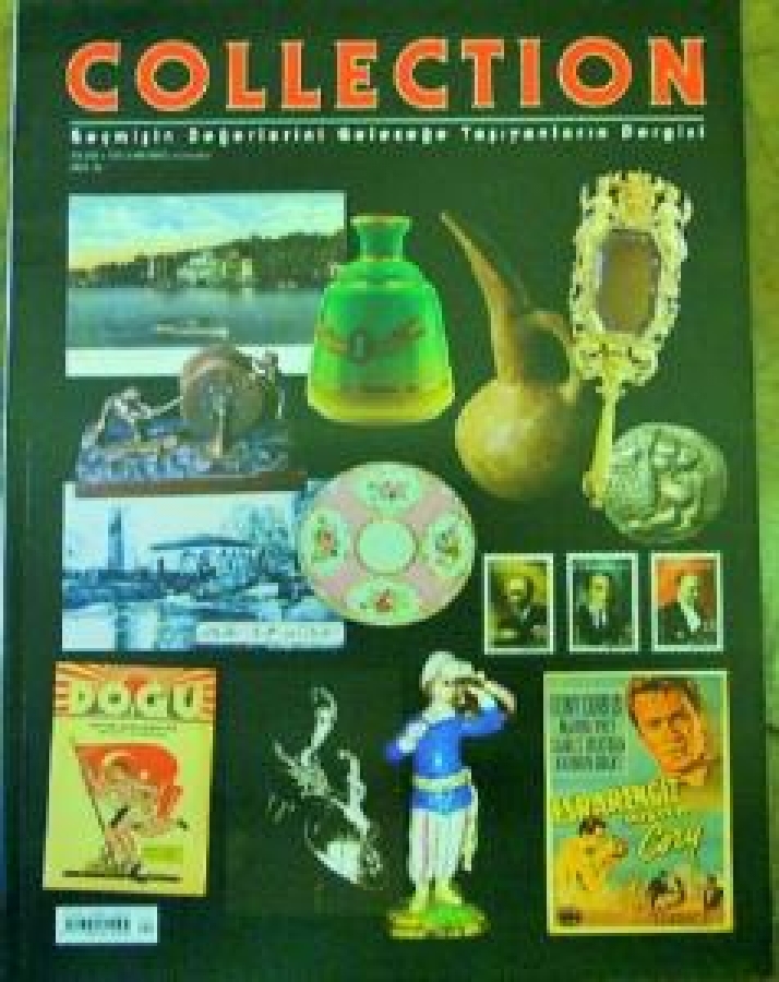 COLLECTION GEÇMİŞİN DEĞERLERİNİ GELECEĞE TAŞIYANLARIN DERGİSİ SAYI 24 TEMMUZ-AĞUSTOS-EYLÜL 2006 