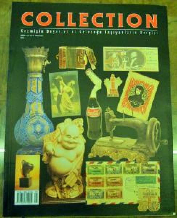 COLLECTION GEÇMİŞİN DEĞERLERİNİ GELECEĞE TAŞIYANLARIN DERGİSİ SAYI 5 EKİM-KASIM-ARALIK 2001 