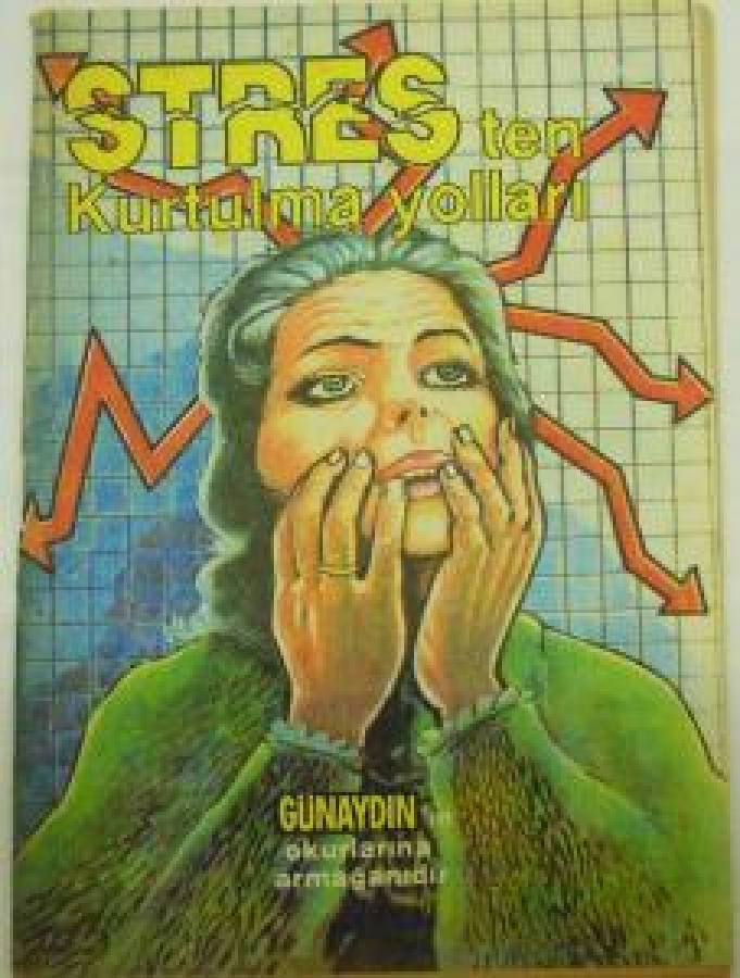 STRES TEN KURTULMA YOLLARI GÜNAYDIN'İN OKURLARINA ARMAĞANIDIR 1987 YIL 