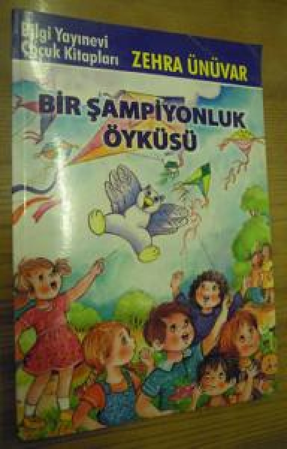 BİLGİ YAYINEVİ ÇOCUK KİTAPLARI ZEHRA ÜNÜVAR BİR ŞAMPİYONLUK ÖYKÜSÜ 