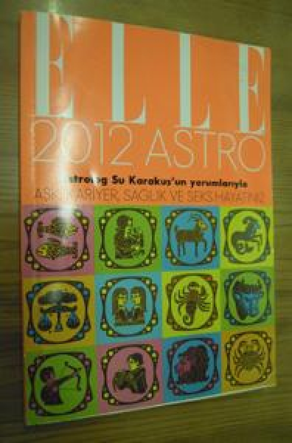 ELLE 2012 ASTRO ASTROLOG SU KARAKUŞ'UN YORUMLARIYLA AŞK,KARİYER SAĞLIK VE SEXS HAYATINIZ 