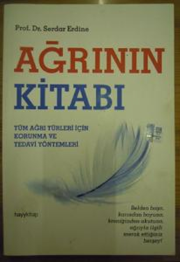 PROF. DR. SERDAR ERDİNE AĞRININ KİTABI. 1 BASKI: İSTANBUL, KASIM 2012 