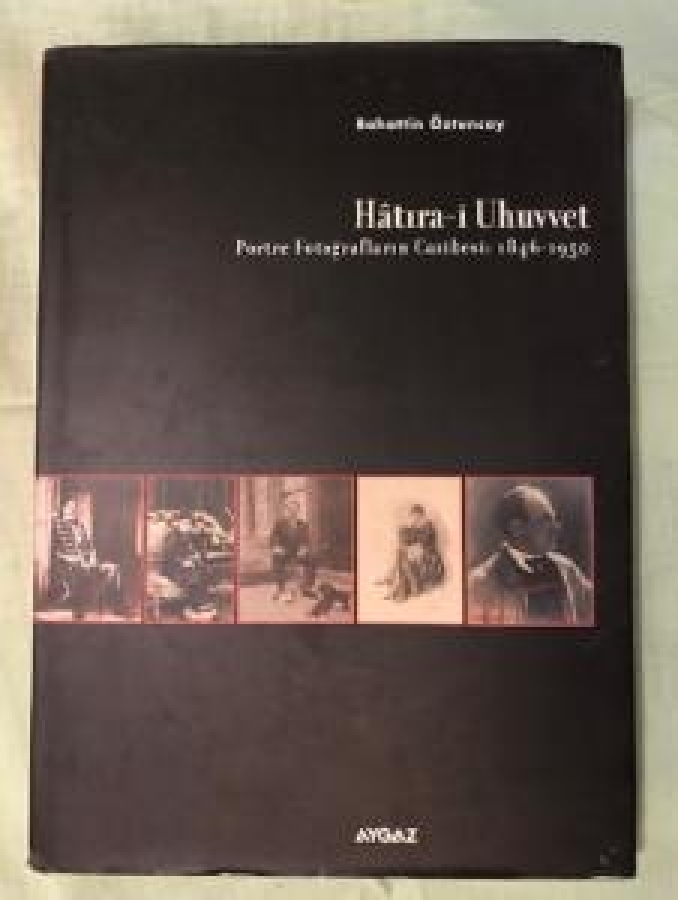 HATIRA-İ UHUVVET BAHATTİN ÖZTÜNCAY PORTRE FOTOĞRAFLARIN CAZİBESİ 359 SAYFA 1846-1950 