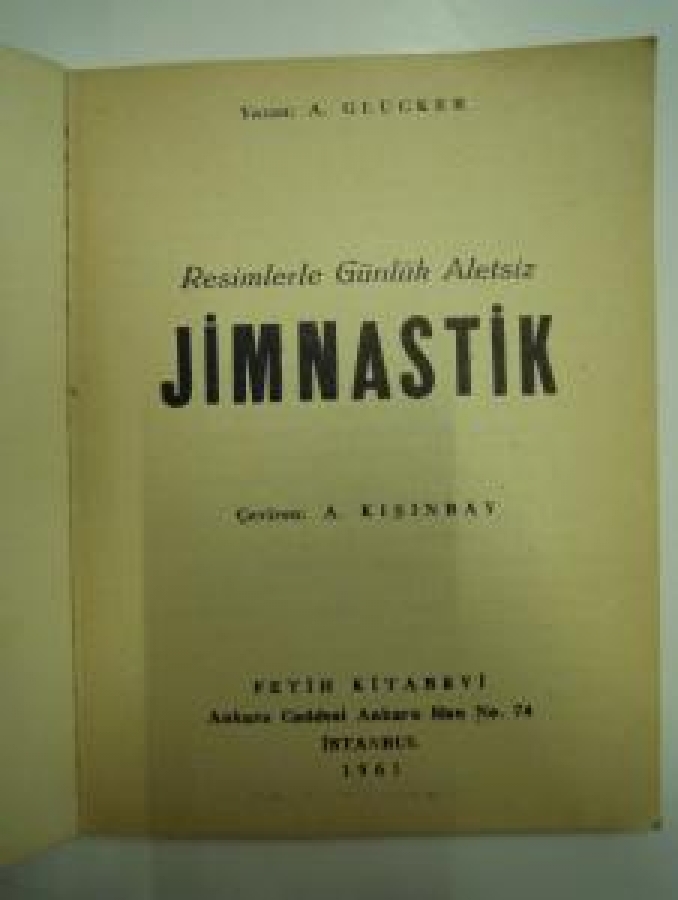 GÜNLÜK JİMNASTİK RESİMLERE ALETSİZ FK FETİH KİTABEVİ ANKARA CADDESİ ANKARA HAN NO. 74 İSTANBUL