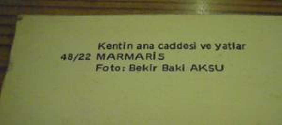 KENTİN ANA CADDESİ VE YATLAR 48 / 22 MARMARİS FOTO : BEKİR BAKİ AKSU 