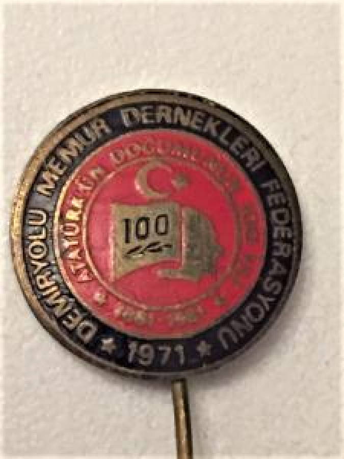 DEMİR YOLU MEMUR DERNEKLERİ FEDERASYONU 1971 ATA TÜRKÜN DOĞUMUNUN 100 YILI 1861-1981 ROZET 