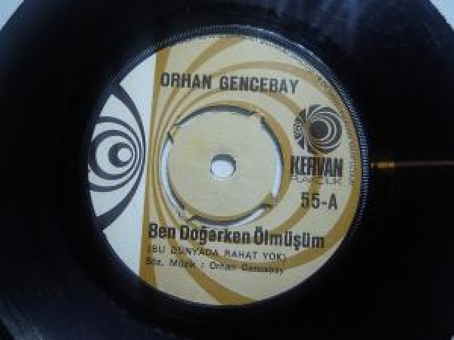 ORHAN GENCEBAY 55 A BEN DOĞARKEN ÖLMÜŞÜM (BU DÜNYADA RAHAT YOK) 55 B 