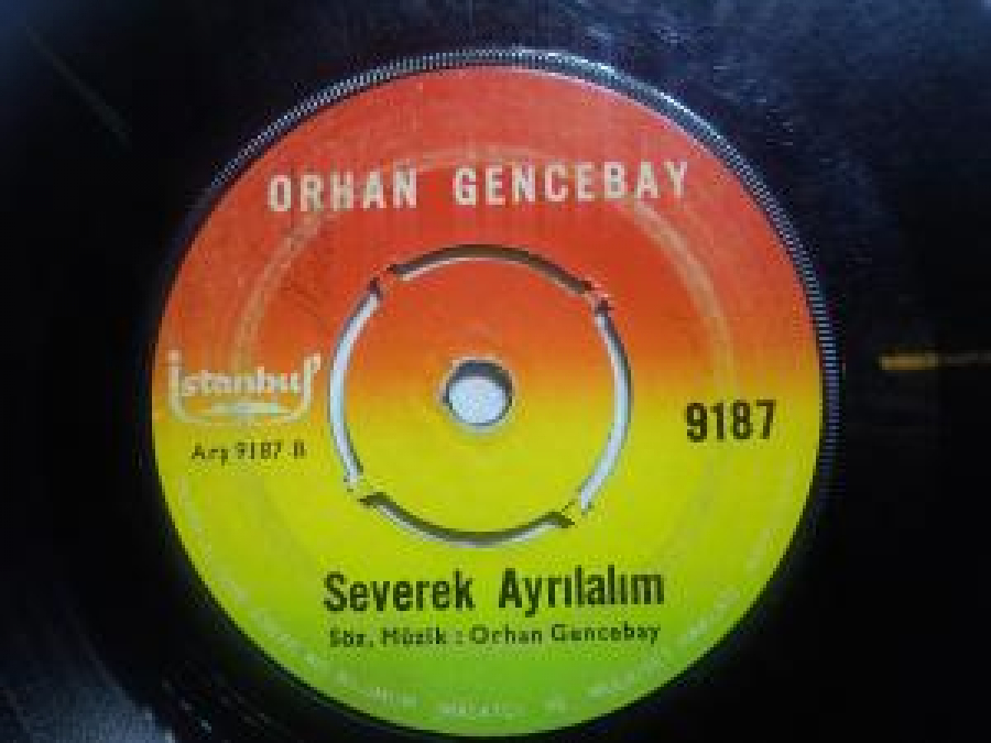 ORHAN GENCEBAY 9187 A GÖNÜL FIRTINASI 9187 B SEVEREK AYRILALIM SÖZ,MÜZEK . ORHAN GENCEBAY 45LİK YERLİ PLAK 