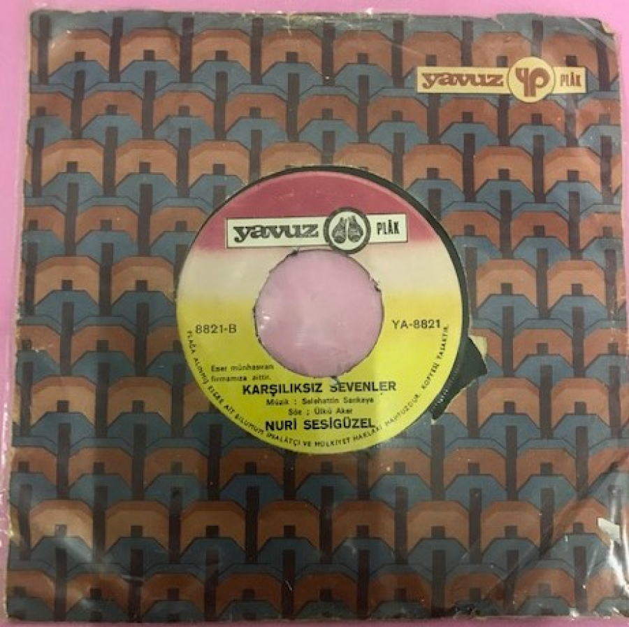 NURİ SESİGÜZEL KARŞILIKSIZ SEVENLER-DUNYA AHRET BACIMSIN 45 LİK YERLİ PLAK  