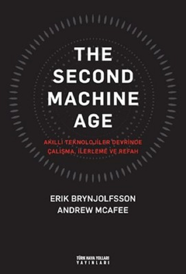 AKILLI TEKNOLOJİLER DEVRİNDE CALIŞMA THE SECOND MACHINE AGE TÜRK HAVA YOLLARI YAYINLARINDAN  