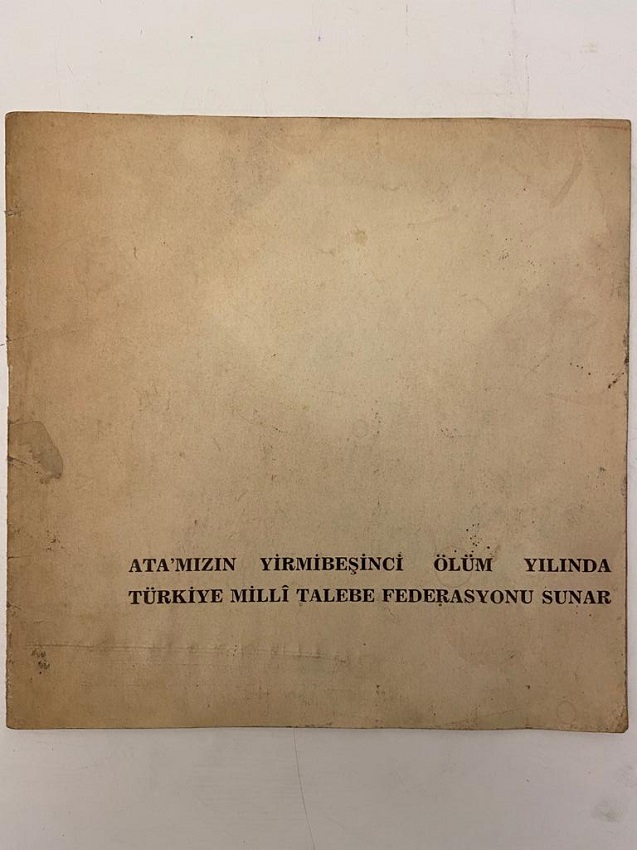 MUSTAFA KEMAL ATATÜRK'ÜN ÖLÜMÜNÜN 25. YILI ANISINA TÜRKİYE MİLLİ TALEBE FEDERASYONU HATIRA ALBÜMÜ