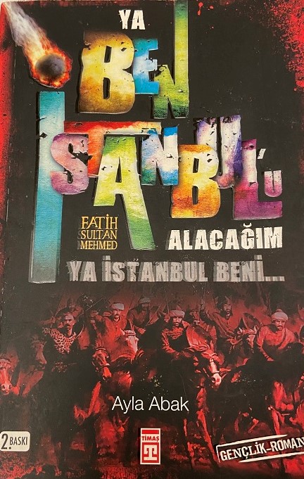 AYLA ABAK YA BEN İSTANBULU ALACAĞIM YA İSTANBUL BENİ FATİH SULTAN MEHMET KİTAP 2. BASKI