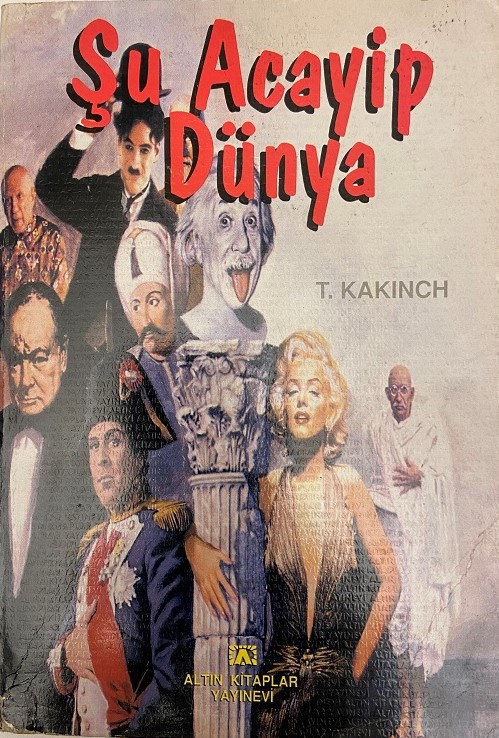 T.KAKINCH-ŞU ACAYİP DÜNYA KİTAP