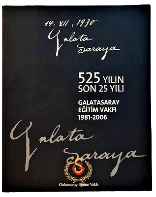 14. XII 1930 GALATA SARAYA  525  YILIN  SON 25 YILI GALATASARAY  EGİTİM VAKFI 1981 2006