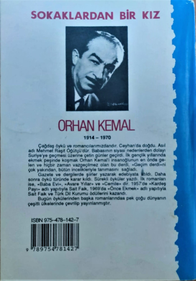  SOKAKLARDAN BİR KIZ ORHAN KEMAL SOKAKLARDAN BİR KIZ - ORHAN KEMAL..TEKİN YAYINLARI İST. 1994 BASIM..337 SAYFA..ÇOK TEMİZ.