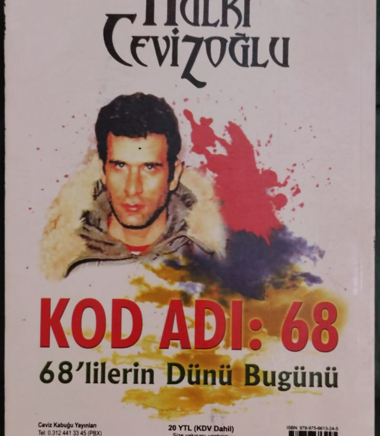 KOD ADI 68 68'LİLERİN DÜNÜ BÜGÜNÜ HÜLKİ CEVİZOGLU CEVİZ KABUĞU YAYINLARI KARTON KAPAK 369 SAYFA 24 X 16 EBADINDA
