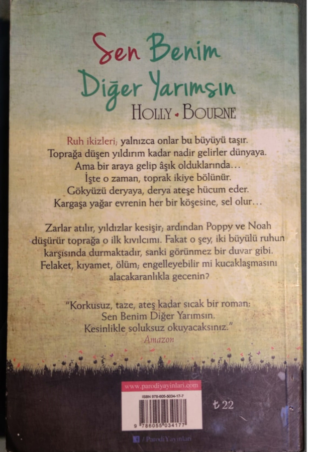 SEN BENİM DİGER YARIMSIN  HOLLY BOURNE DUNYADA BİRBİRİ İÇİN YARATILMIŞ KAC İNSAN VARDIR KARTON KAPAK 535 SAYFA  21 X 13 CM 