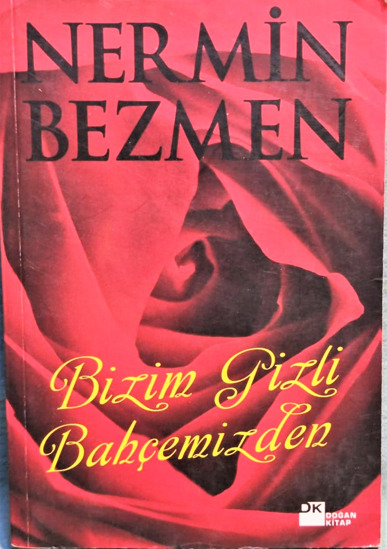 NERMİN BEZMEN BİZİM GİZLİ BAHÇEMİZDEN KARTON KAPAKLI KİTAP ÖLCÜLERİ 394 SAYFA 13 X 19 CM