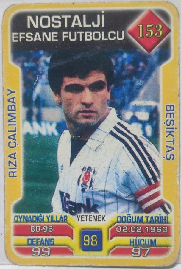 RIZA CALIMBAY BESİKTAS SPOR KULUBU 2013 . 2014 SUPER FİNAL 7. SERİ OYUN KARTI KART NO 153 NOSTALJİ EFSANE FUTBOLCU